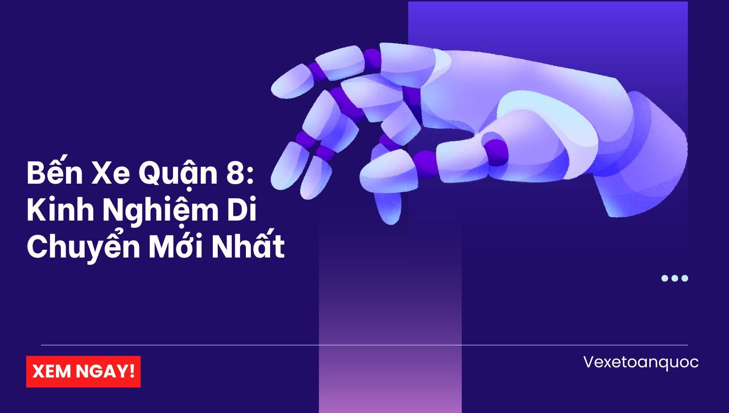 Bến Xe Quận 8: Kinh Nghiệm Di Chuyển Mới Nhất