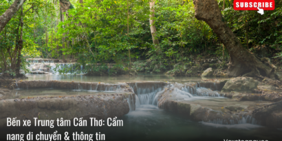 Bến xe Trung tâm Cần Thơ Cẩm nang di chuyển & thông tin