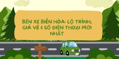 Bến Xe Biên Hòa Lộ Trình, Giá Vé & Số Điện Thoại Mới Nhất
