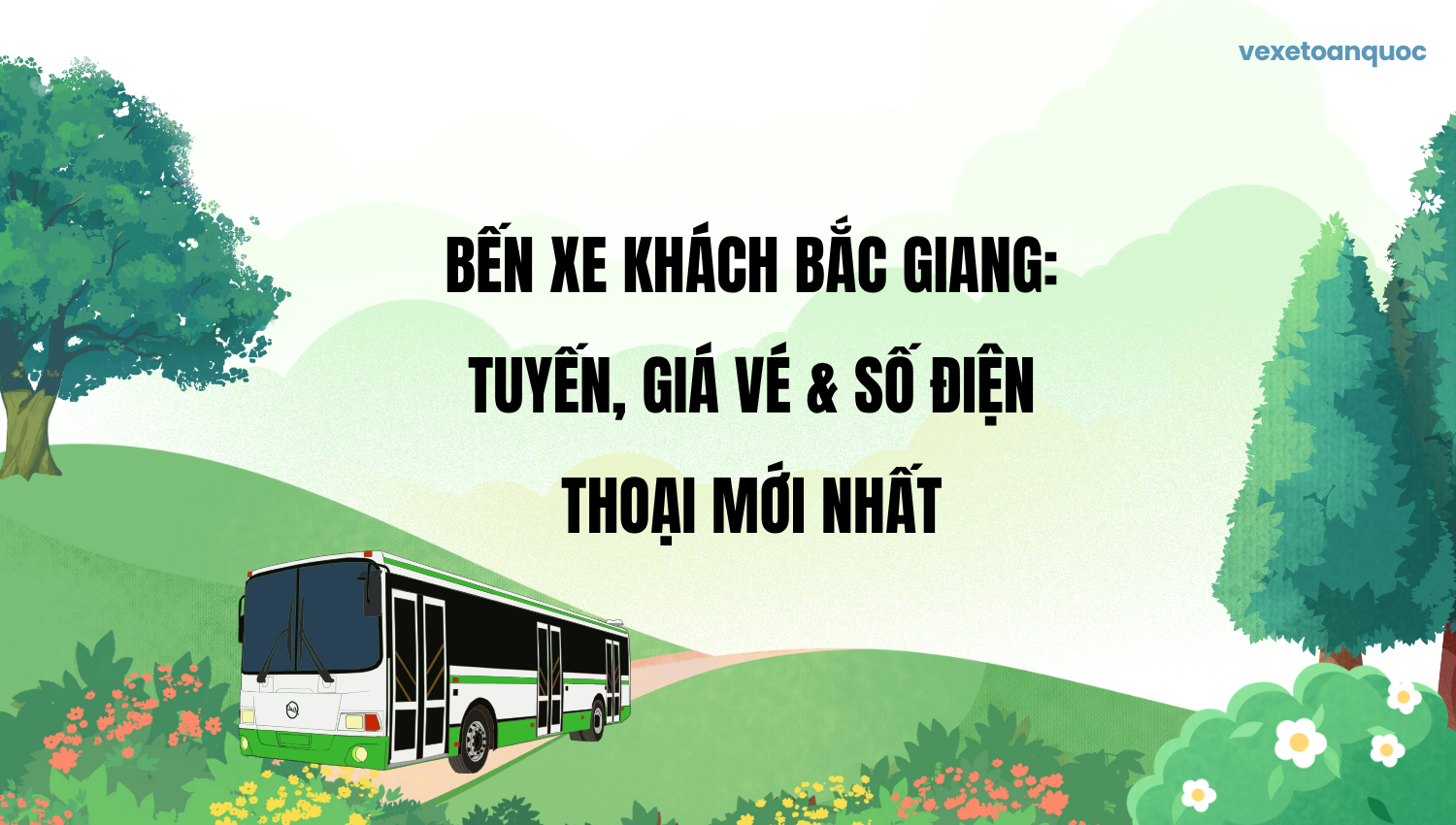 Bến Xe Khách Bắc Giang: Tuyến, Giá Vé & Số Điện Thoại Mới Nhất