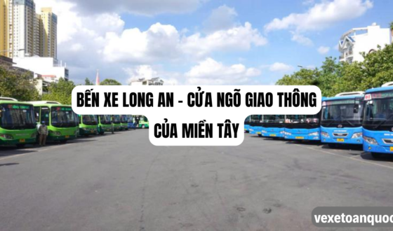 Bến xe Long An - Cửa ngõ giao thông của miền Tây