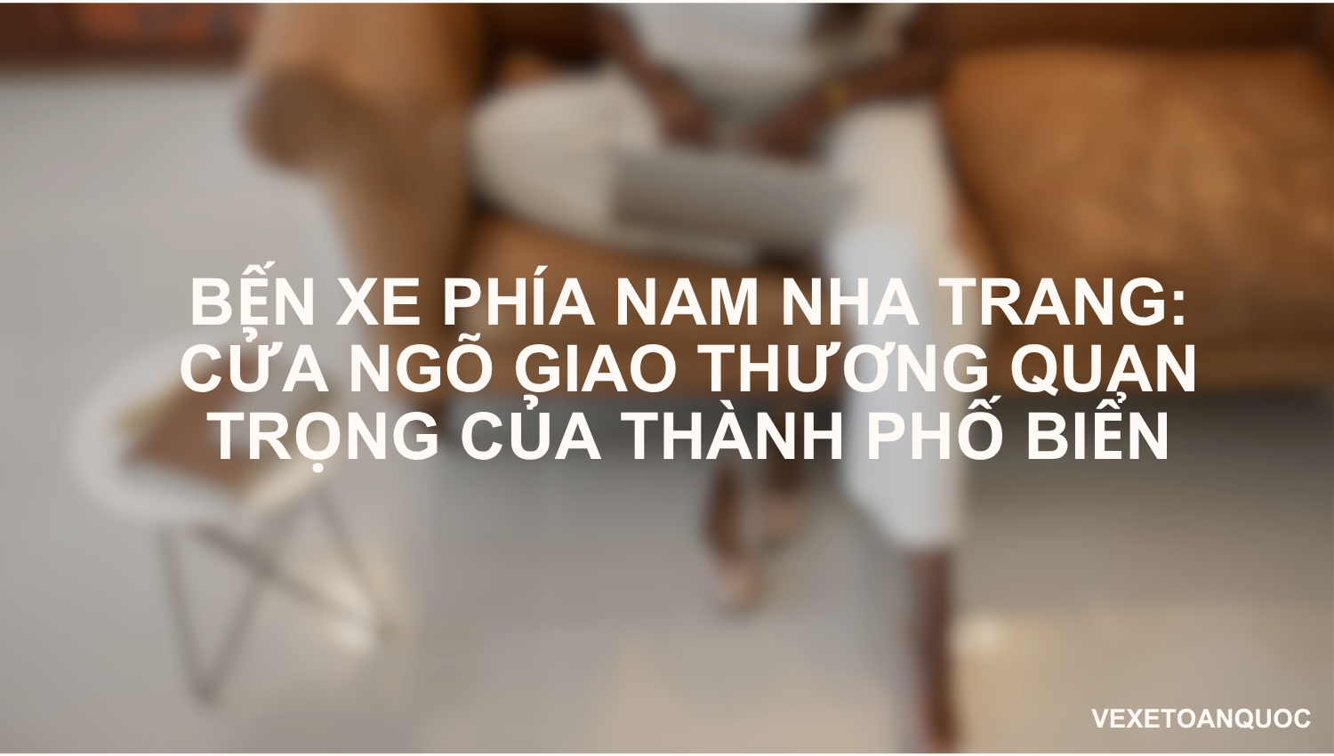 Bến xe Phía Nam Nha Trang: Cửa Ngõ Giao Thương Quan Trọng Của Thành Phố Biển