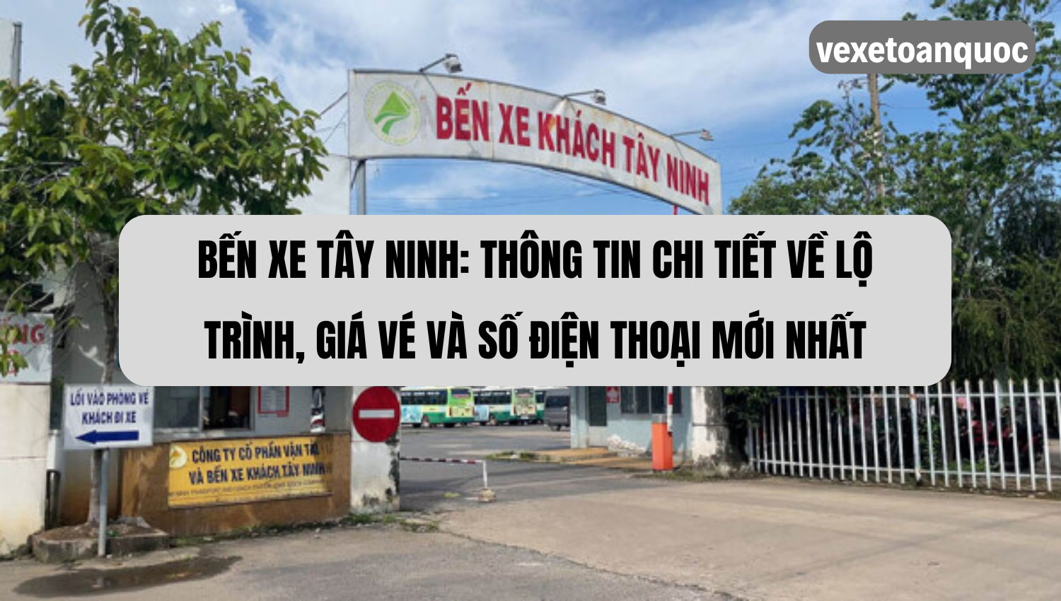 Bến xe Tây Ninh: Thông tin chi tiết về lộ trình, giá vé và số điện thoại mới nhất
