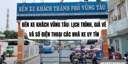 Bến xe khách Vũng Tàu Lịch trình, giá vé và số điện thoại các nhà xe uy tín