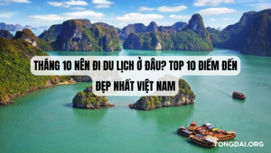 Tháng 10 Nên Đi Du Lịch Ở Đâu Top 10 Điểm Đến Đẹp Nhất Việt Nam