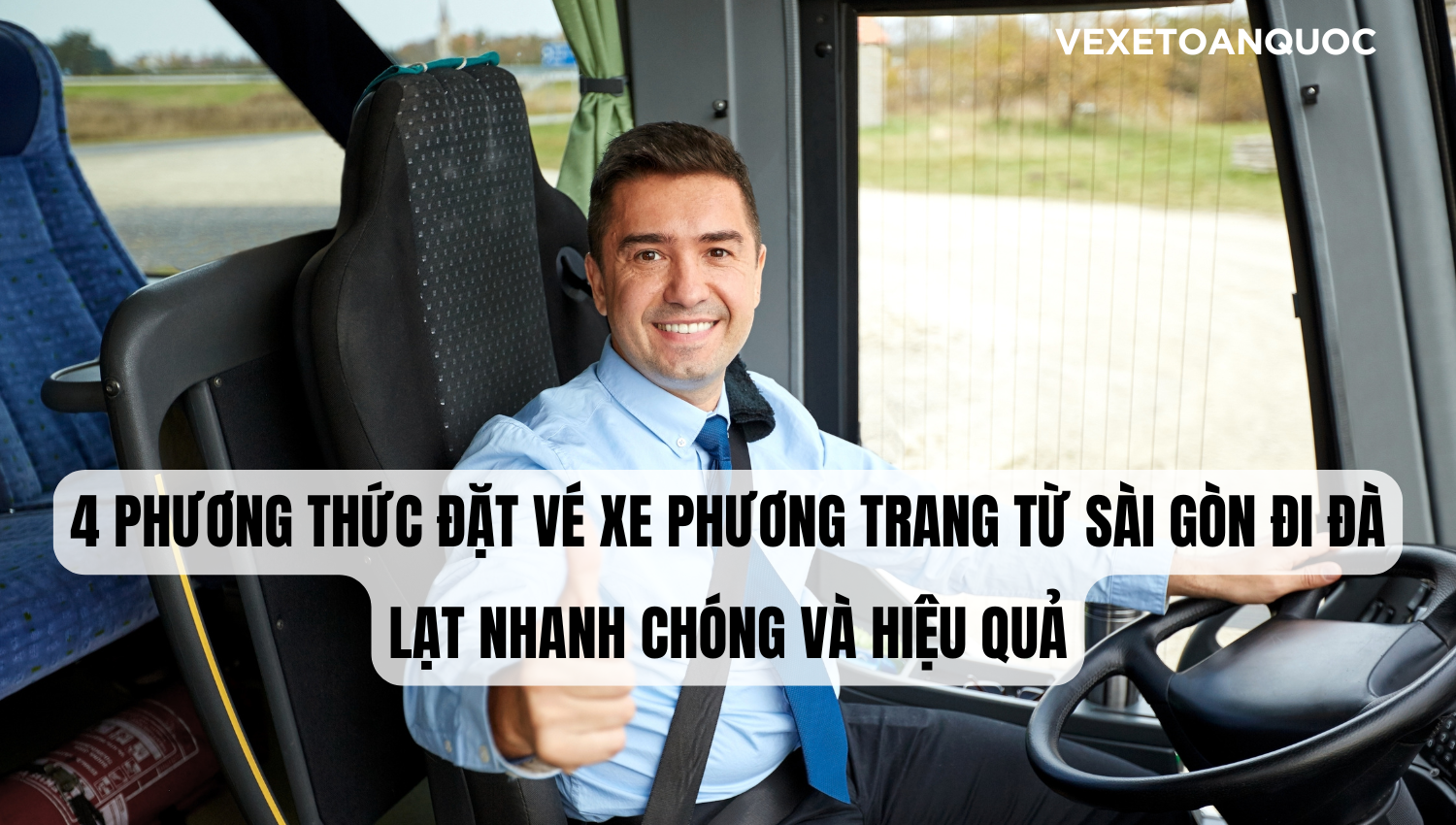 4 Phương thức Đặt vé xe Phương Trang từ Sài Gòn đi Đà Lạt Nhanh chóng và Hiệu quả