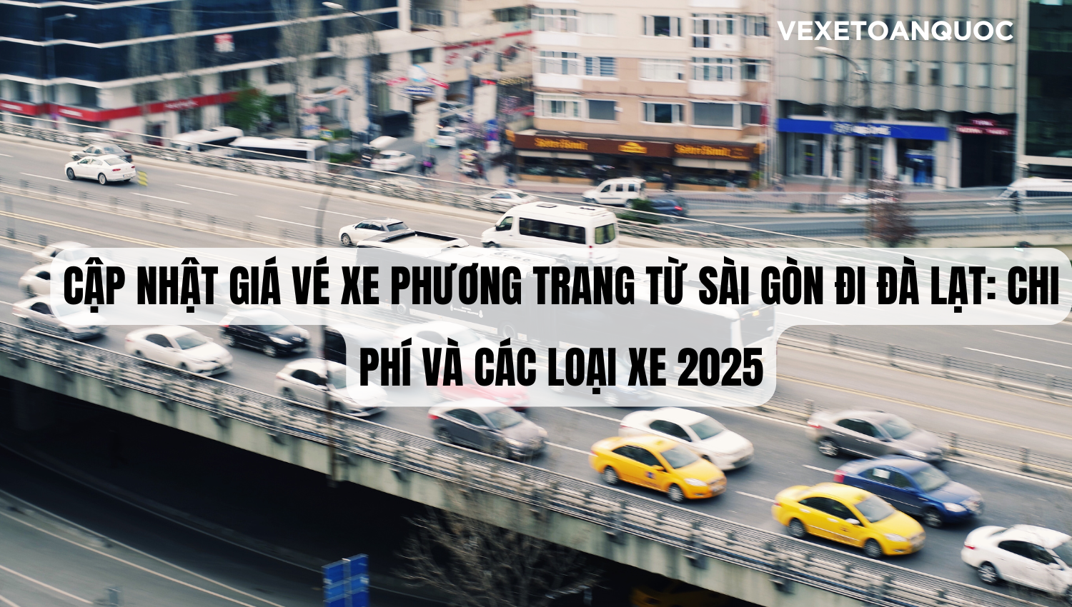 Cập nhật Giá vé xe Phương Trang từ Sài Gòn đi Đà Lạt: Chi phí và các loại xe 2025