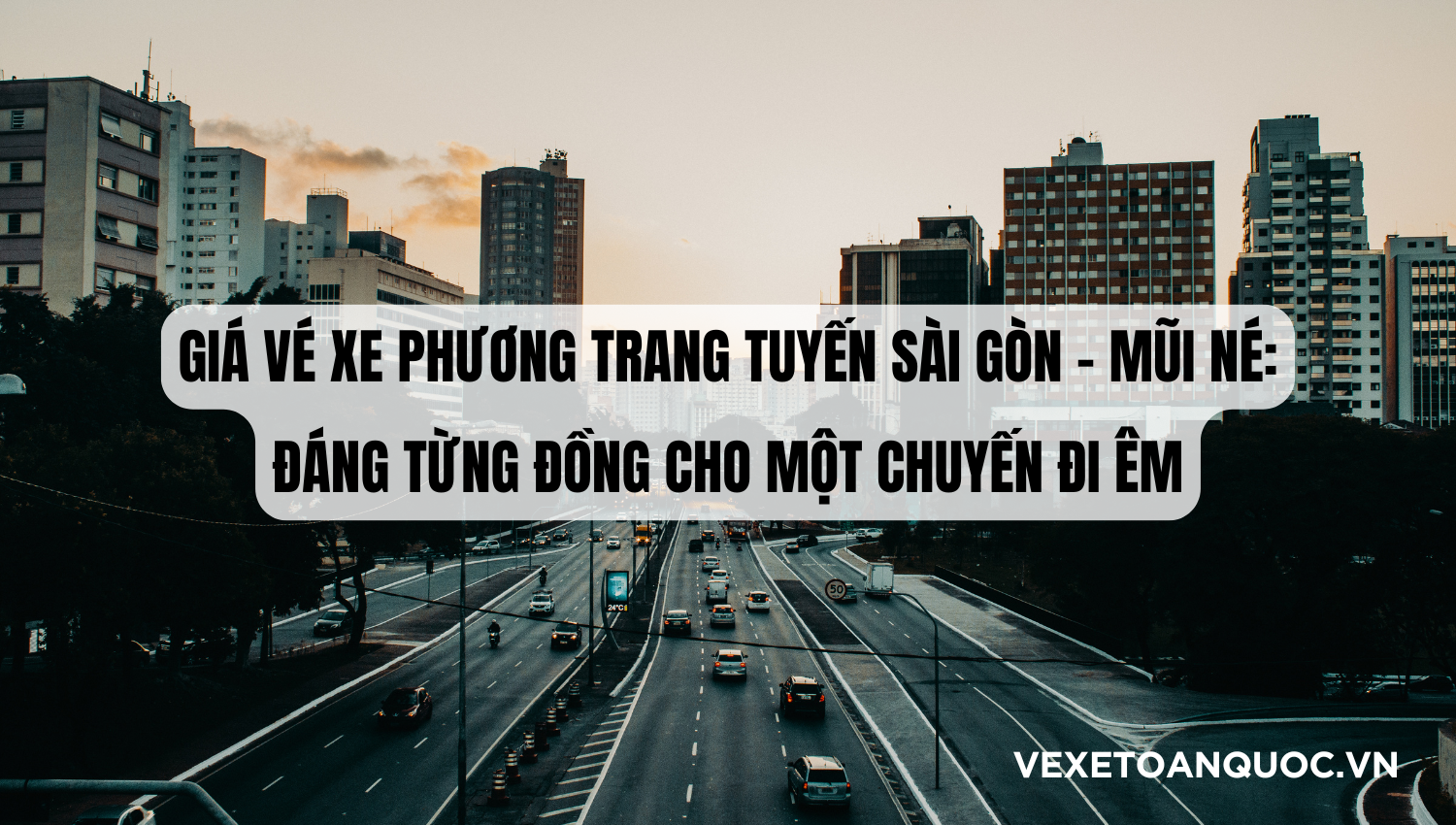 Giá vé xe Phương Trang tuyến Sài Gòn – Mũi Né: Đáng từng đồng cho một chuyến đi êm