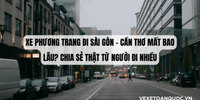 Xe Phương Trang đi Sài Gòn – Cần Thơ mất bao lâu Chia sẻ thật từ người đi nhiều