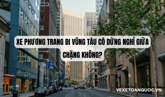 Xe Phương Trang đi Vũng Tàu có dừng nghỉ giữa chặng không